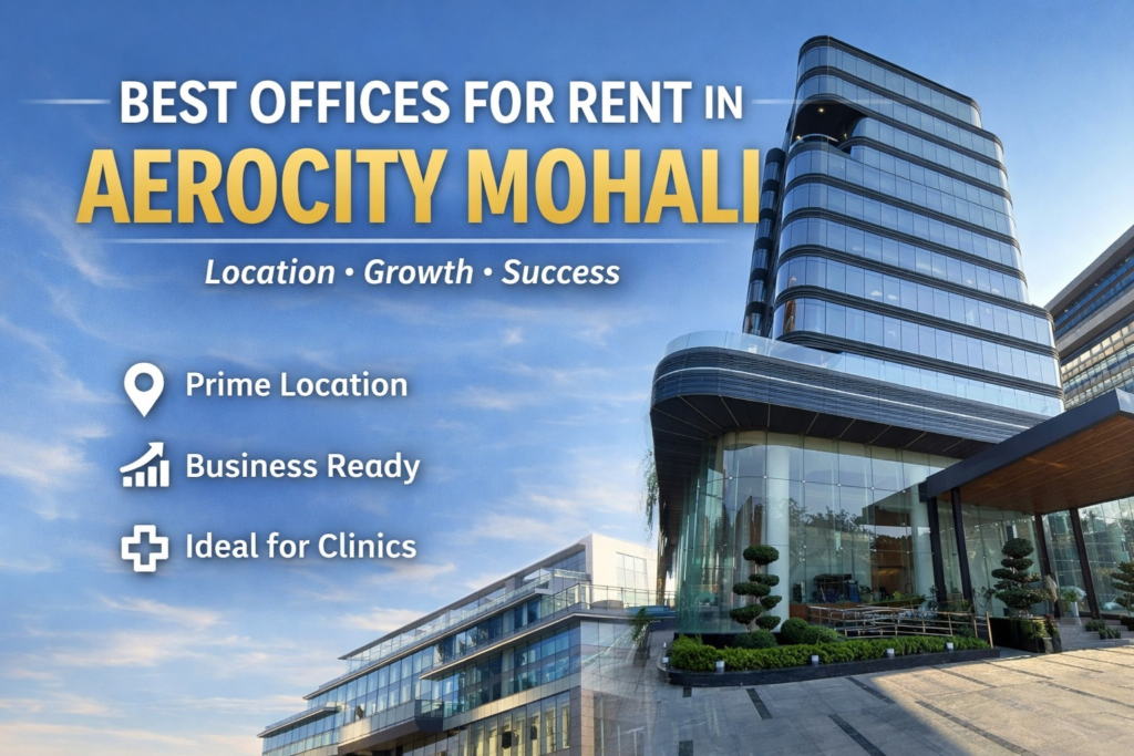 Best Offices For Rent in Aerocity Mohali